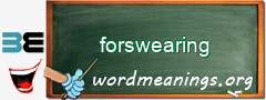 WordMeaning blackboard for forswearing